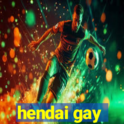 hendai gay